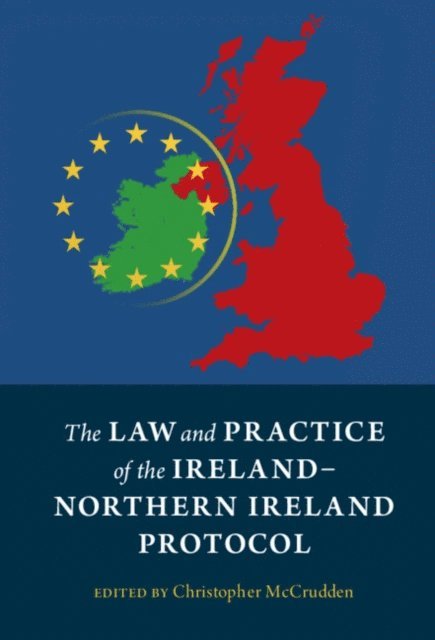 Christopher McCrudden - Law and Practice of the Ireland-Northern Ireland Protocol, E-bok