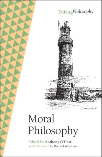Anthony O'Hear - Moral Philosophy, E-bok