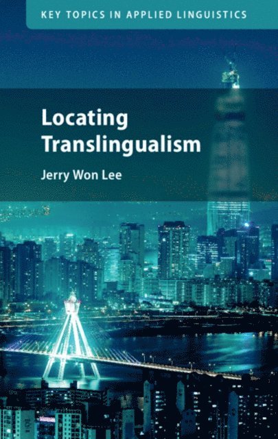 Jerry Won Lee - Locating Translingualism, E-bok