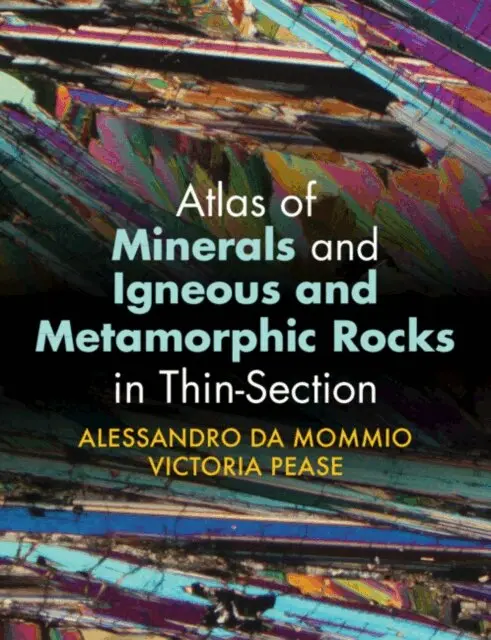 Victoria Pease, Alessandro Da Mommio - Atlas of Minerals and Igneous and Metamorphic Rocks in Thin-Section, E-bok. Tillgänglighet: Lägg i varukorg