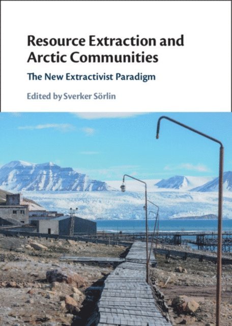 Sverker Sorlin - Resource Extraction and Arctic Communities, E-bok