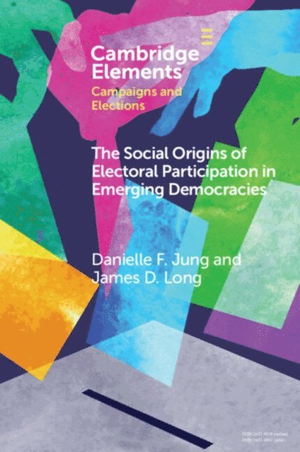 James D. Long, Danielle F. Jung - Social Origins of Electoral Participation in Emerging Democracies, E-bok