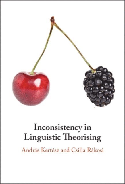 Csilla Rakosi, Andras Kertesz - Inconsistency in Linguistic Theorising, E-bok