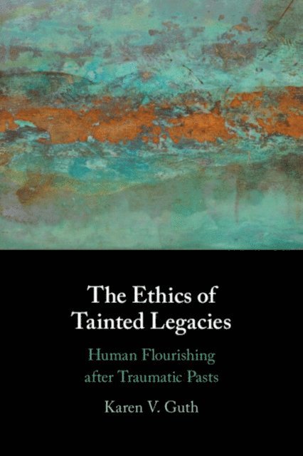 Karen V. Guth - Ethics of Tainted Legacies, E-bok
