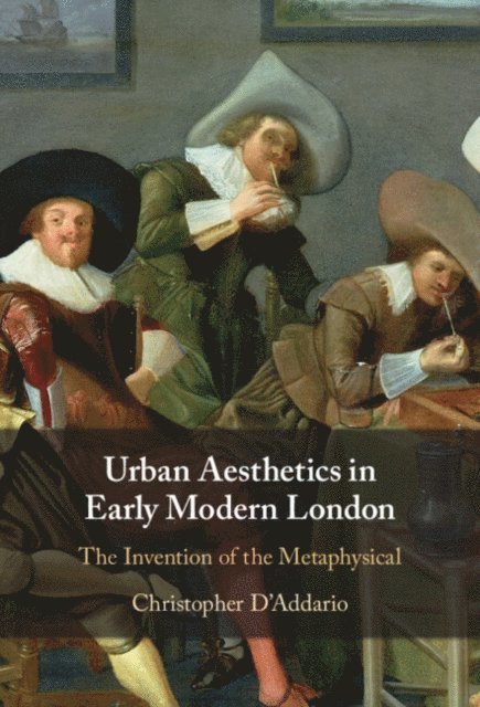 Christopher D'Addario - Urban Aesthetics in Early Modern London, E-bok