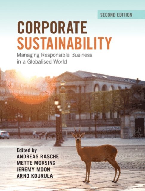 Arno Kourula, Jeremy Moon, Mette Morsing, Andreas Rasche - Corporate Sustainability, E-bok