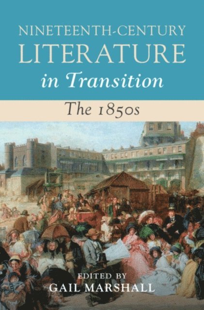 Gail Marshall - Nineteenth-Century Literature in Transition: The 1850s, E-bok
