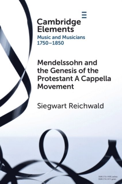 Siegwart Reichwald - Mendelssohn and the Genesis of the Protestant A Cappella Movement, E-bok