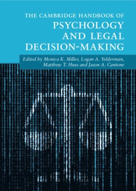 Jason A. Cantone, Matthew T. Huss, Logan A. Yelderman, Monica K. Miller - Cambridge Handbook of Psychology and Legal Decision-Making, E-bok