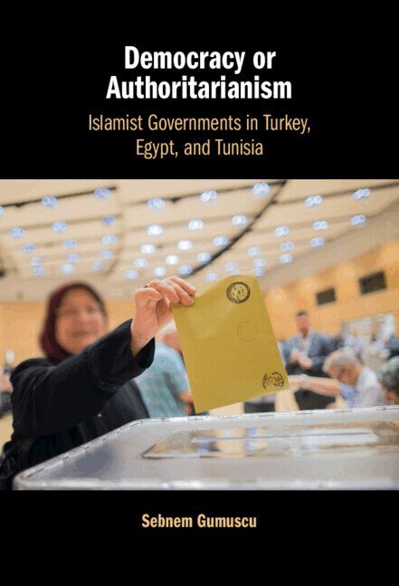 Sebnem Gumuscu - Democracy or Authoritarianism, Inbunden