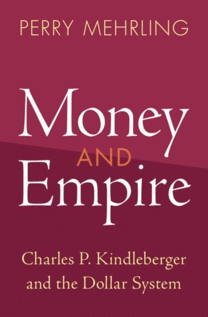 Perry Mehrling - Money and Empire, E-bok