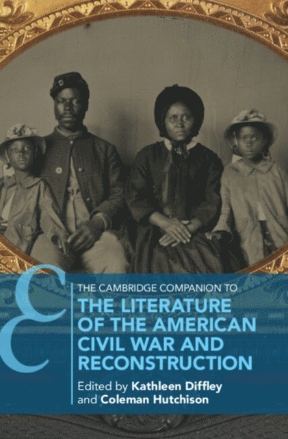 Coleman Hutchison, Kathleen Diffley - Cambridge Companion to the Literature of the American Civil War and Reconstruction, E-bok