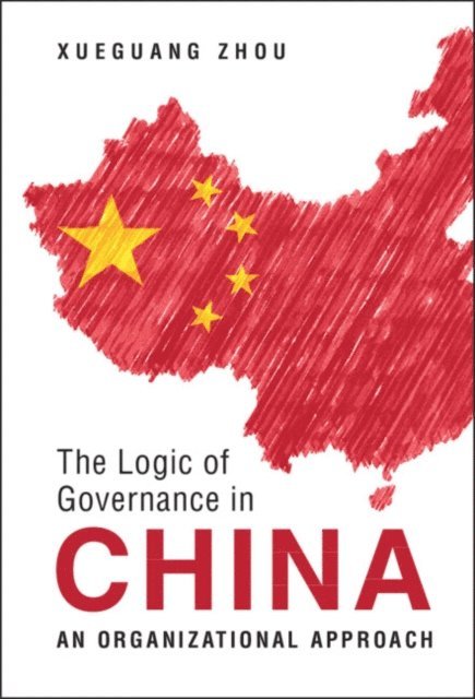 Xueguang Zhou - Logic of Governance in China, E-bok