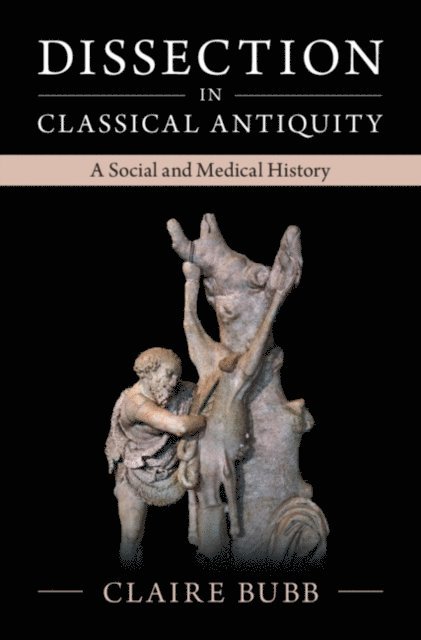 Claire Bubb - Dissection in Classical Antiquity, E-bok