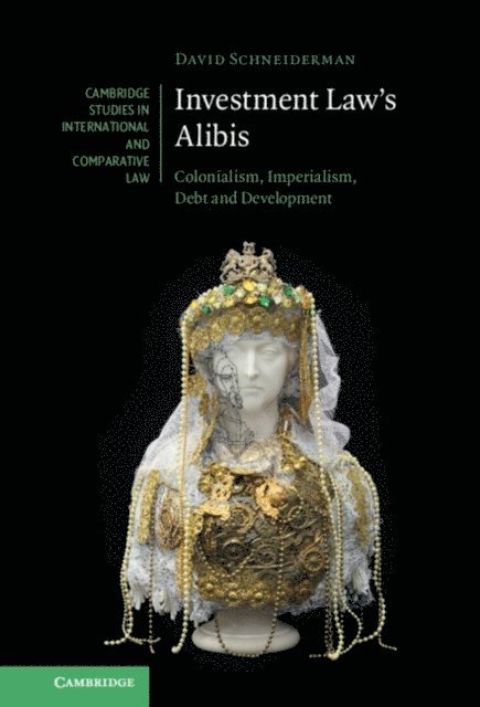 David Schneiderman - Investment Law's Alibis, E-bok