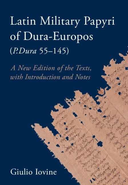 Giulio Iovine - Latin Military Papyri of Dura-Europos (P.Dura 55-145), Inbunden