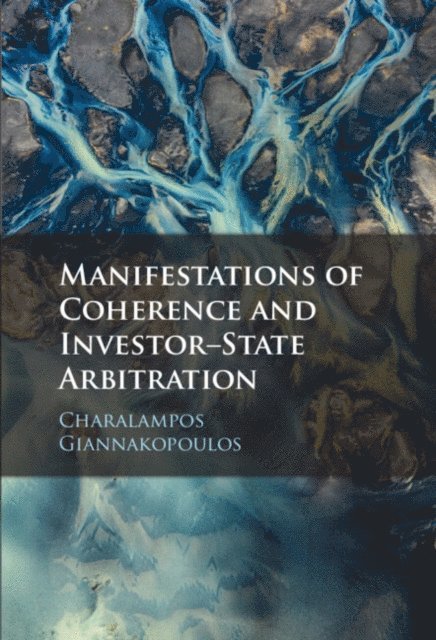Charalampos Giannakopoulos - Manifestations of Coherence and Investor-State Arbitration, E-bok