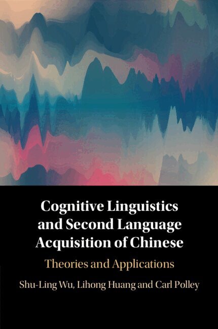 Shu-Ling Wu, Lihong Huang, Carl Polley - Cognitive Linguistics and Second Language Acquisition of Chinese, Häftad. Tillgänglighet: Kommande