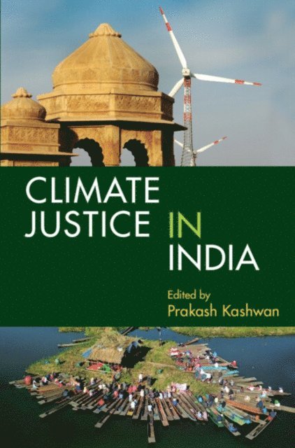 Prakash Kashwan - Climate Justice in India: Volume 1, E-bok