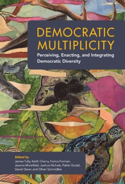 Oliver Schmidtke, David Owen, Pablo Ouziel, Joshua Nichols, Jeanne Morefield, Fonna Forman, Keith Cherry, James Tully - Democratic Multiplicity, E-bok