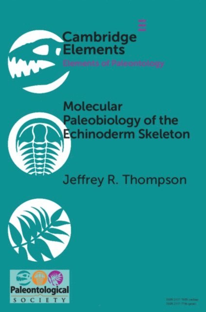 Jeffrey R. Thompson - Molecular Paleobiology of the Echinoderm Skeleton, E-bok