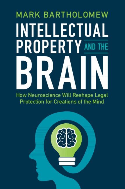 Mark Bartholomew - Intellectual Property and the Brain, Häftad