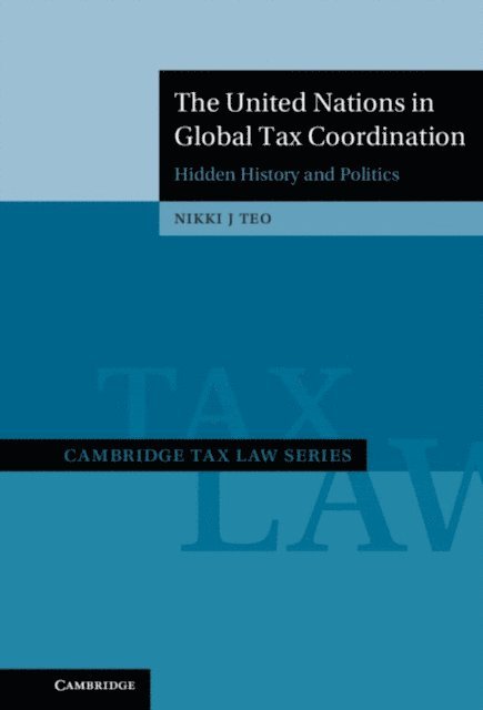 Nikki J. Teo - United Nations in Global Tax Coordination, E-bok
