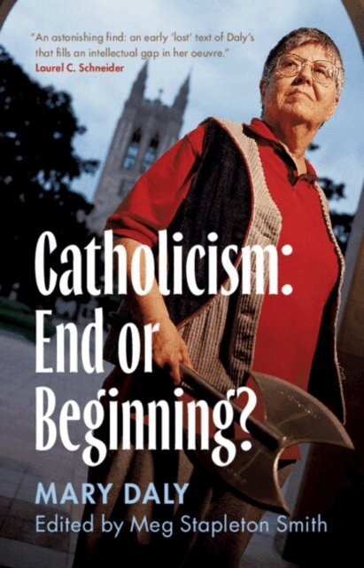 Mary Daly, Meg Stapleton Smith - Catholicism: End or Beginning?, E-bok
