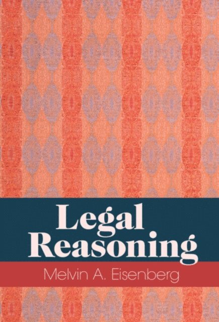 Melvin A. Eisenberg - Legal Reasoning, E-bok