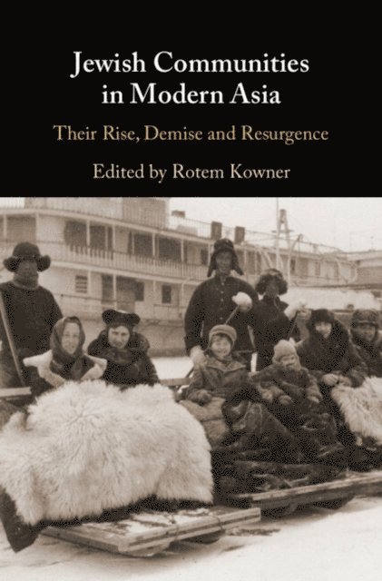 Rotem Kowner - Jewish Communities in Modern Asia, E-bok