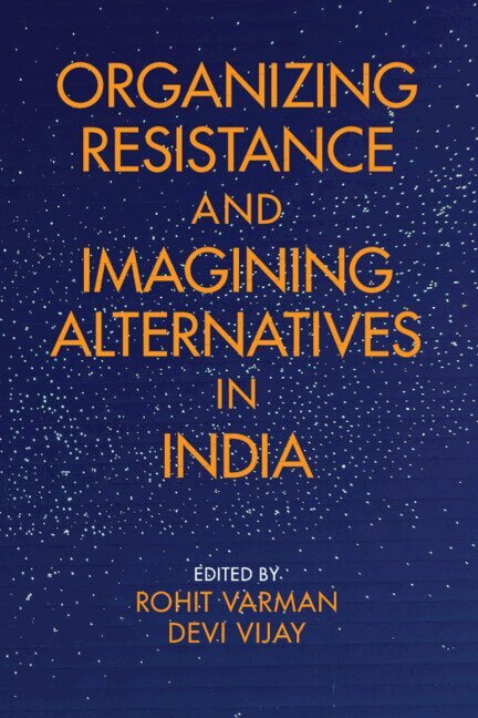 Rohit Varman, Devi Vijay - Organizing Resistance and Imagining Alternatives in India, Inbunden