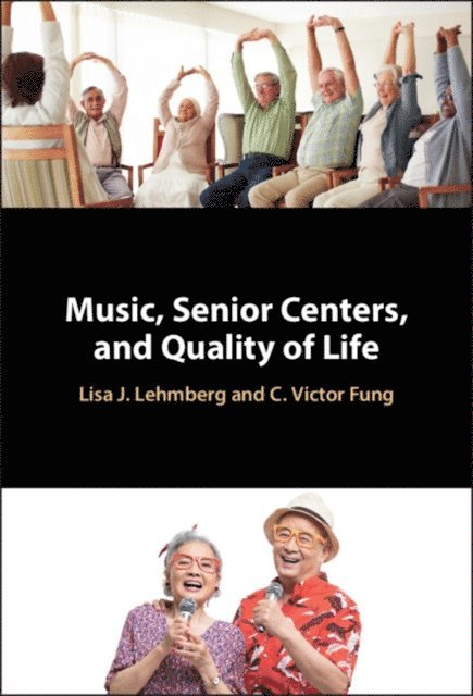 C. Victor Fung, Lisa J. Lehmberg - Music, Senior Centers, and Quality of Life, E-bok