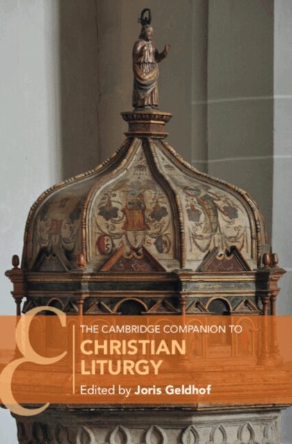 Joris Geldhof - Cambridge Companion to Christian Liturgy, E-bok