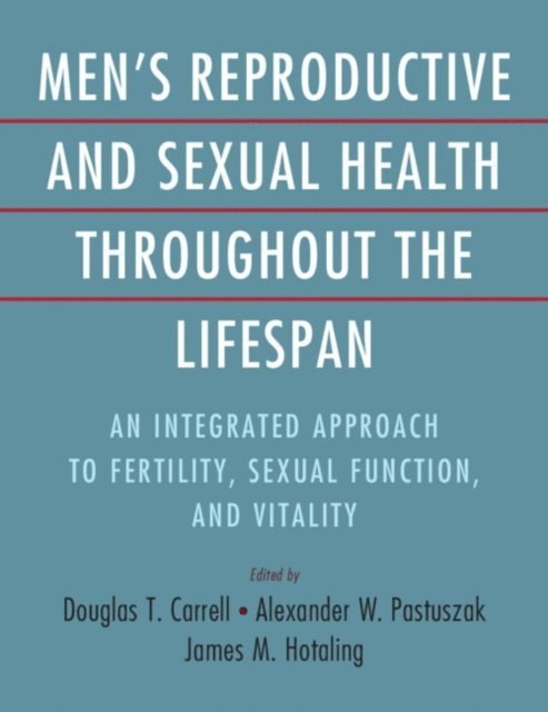 James M. Hotaling, Alexander W. Pastuszak, Douglas T. Carrell - Men's Reproductive and Sexual Health Throughout the Lifespan, E-bok