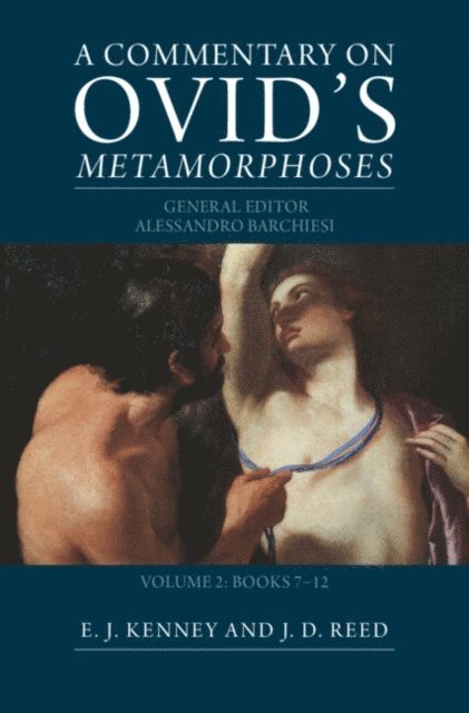 Joseph D. Reed, E. J. Kenney - Commentary on Ovid's Metamorphoses: Volume 2, Books 7-12, E-bok