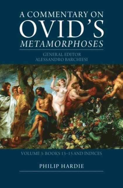 Phillip Hardie - Commentary on Ovid's Metamorphoses: Volume 3, Books 13-15 and Indices, E-bok