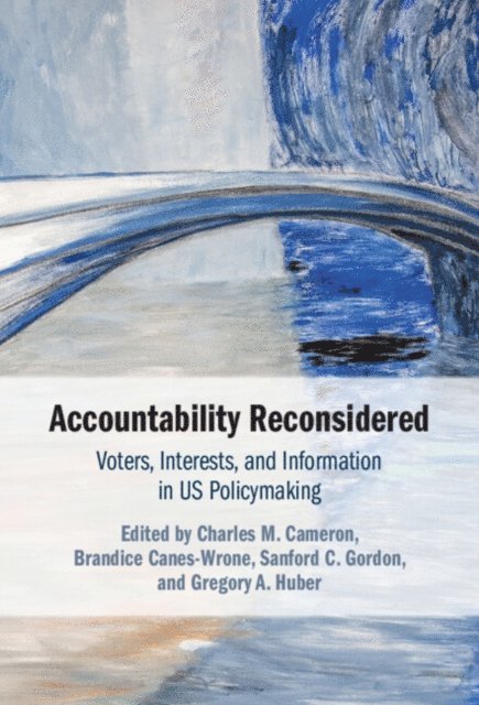 Gregory A. Huber, Sanford C. Gordon, Brandice Canes-Wrone, Charles M. Cameron - Accountability Reconsidered, E-bok