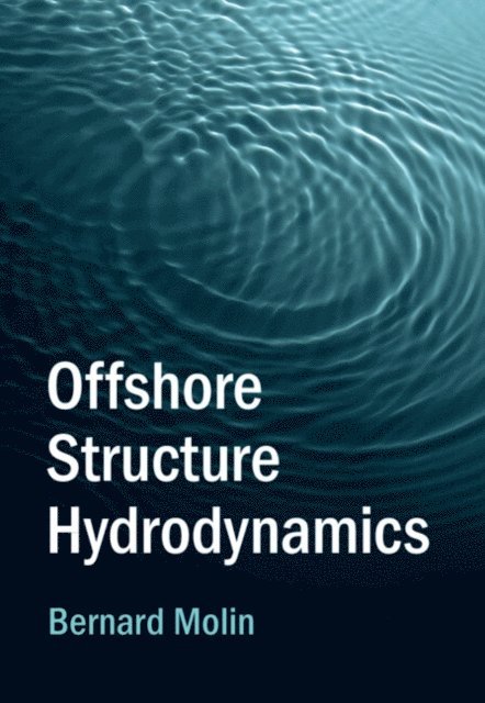Bernard Molin - Offshore Structure Hydrodynamics, E-bok