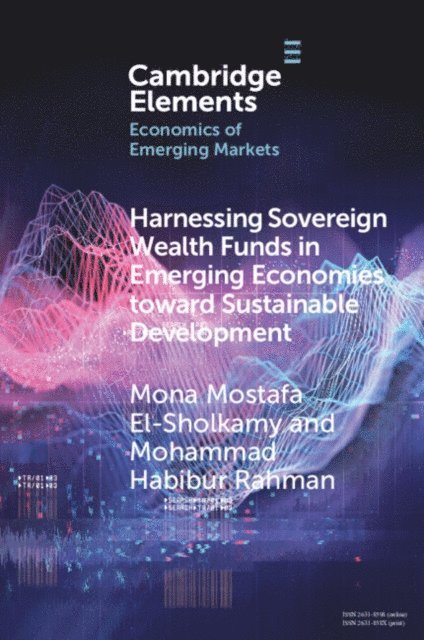 Mohammad Habibur Rahman, Mona Mostafa El-Sholkamy - Harnessing Sovereign Wealth Funds in Emerging Economies toward Sustainable Development, E-bok