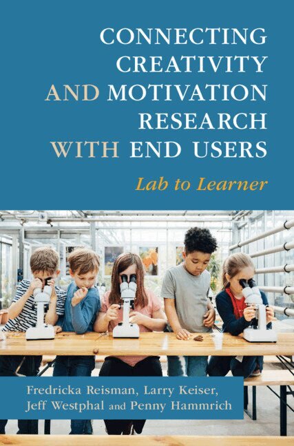 Fredricka Reisman, Larry Keiser, Jeff Westphal, Penny Hammrich - Connecting Creativity and Motivation Research with End Users, Inbunden