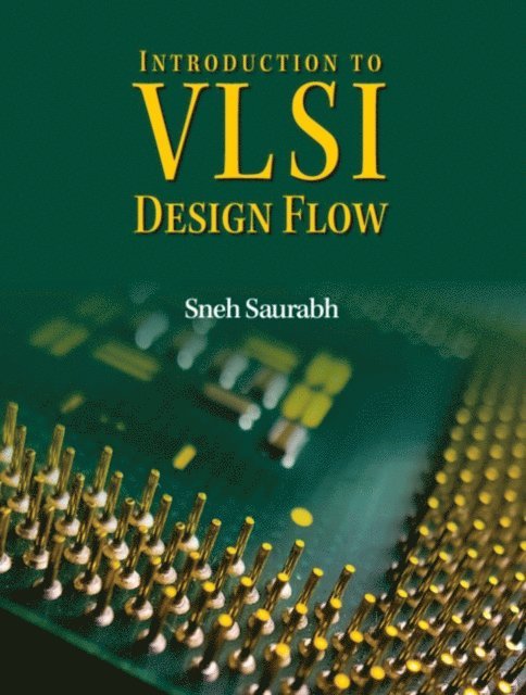 Sneh Saurabh - Introduction to VLSI Design Flow, E-bok