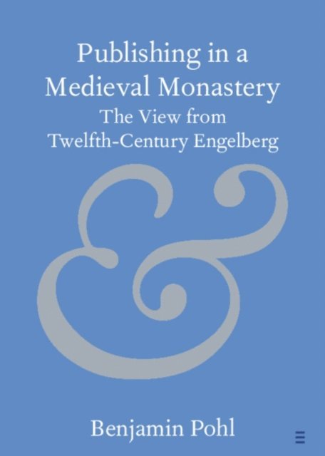 Benjamin Pohl - Publishing in a Medieval Monastery, E-bok