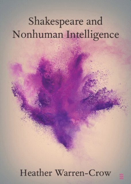 Heather Warren-Crow - Shakespeare and Nonhuman Intelligence, E-bok