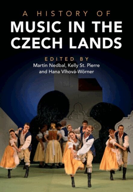 Hana Vlhova-Worner, Kelly St. Pierre, Martin Nedbal - History of Music in the Czech Lands, E-bok
