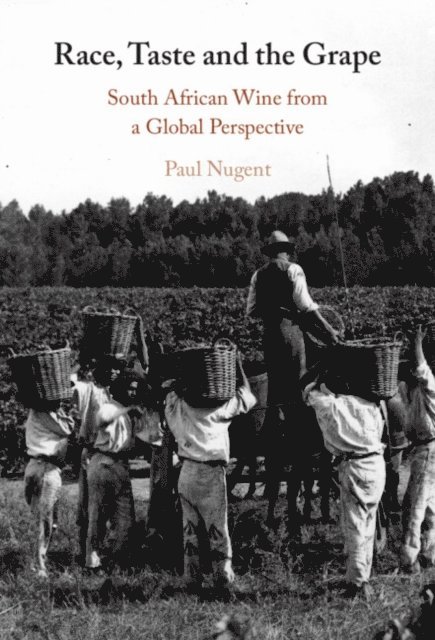 Paul Nugent - Race, Taste and the Grape, E-bok