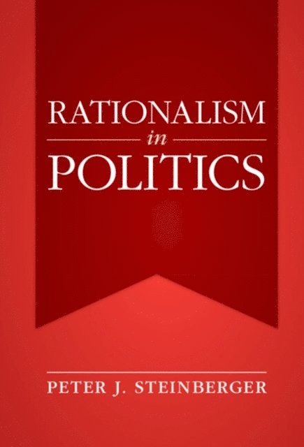 Peter J. Steinberger - Rationalism in Politics, E-bok