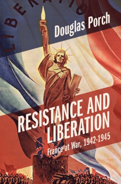 Douglas Porch - Resistance and Liberation, E-bok