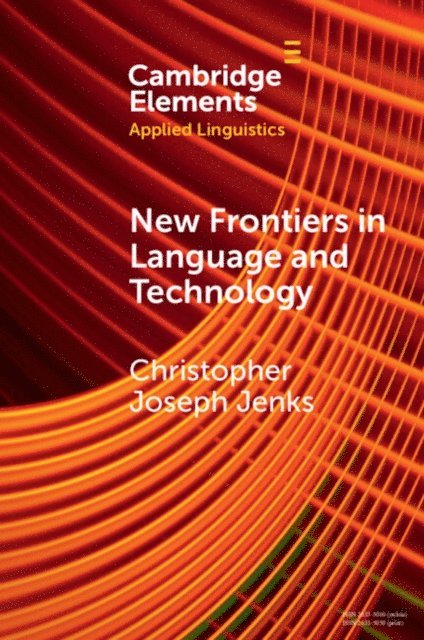 Christopher Joseph Jenks - New Frontiers in Language and Technology, E-bok
