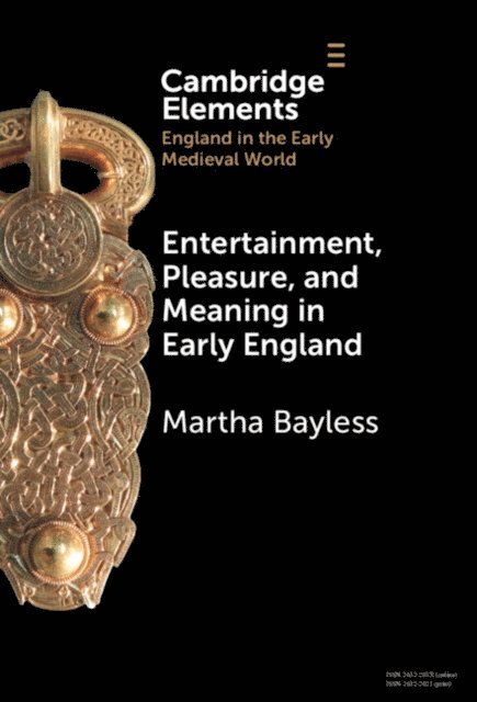 Martha Bayless - Entertainment, Pleasure, and Meaning in Early England, E-bok