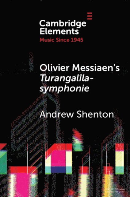 Andrew Shenton - Olivier Messiaen's Turangalila-symphonie, E-bok